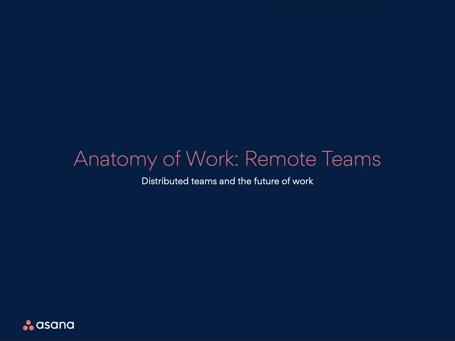 Asana - Anatomy of Work - Remote Teams report - Cover