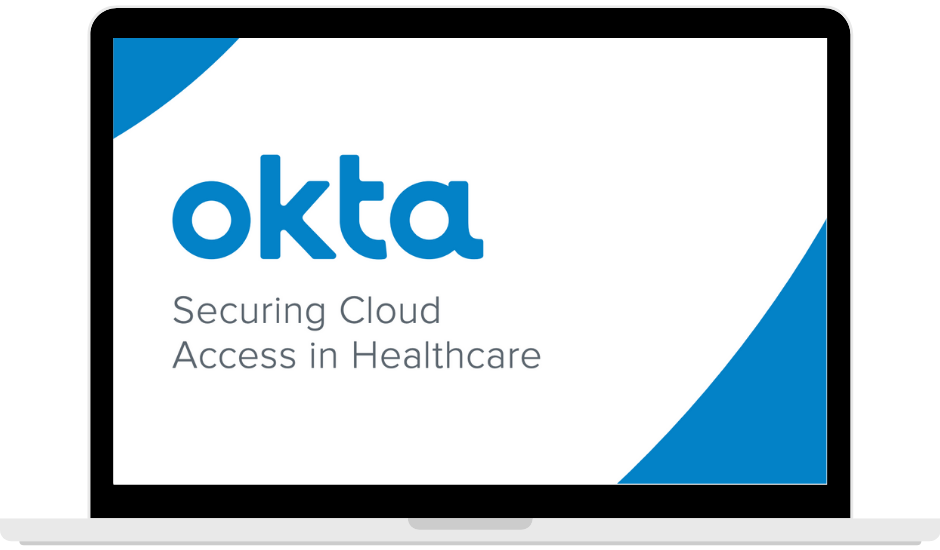 OKta - Securing Cloud Access in Healthcare