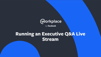 Running an executive live stream on workplace by facebook